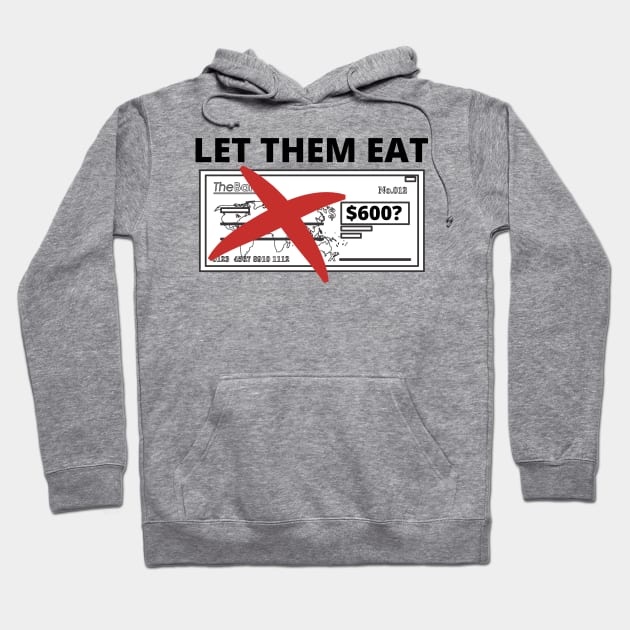 Let Them Eat - American Stimulus Check Hoodie by Bazzar Designs